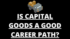 Read more about the article is capital goods a good career path?